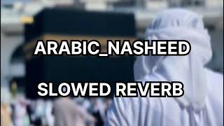 ARABIC NASHEED SLOWED REVERB amazing viralvideo islamivideo trendingvideo bestvideo [upl. by Worra156]