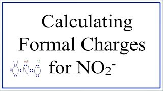 Calculating NO2 Formal Charges Calculating Formal Charges for the Nitrite Ion [upl. by Aubert]