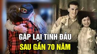 Cựu binh Mỹ đoàn tụ với mối tình đầu sau gần 70 năm Tôi không thể quên em dù chỉ 1 phút [upl. by Secnirp168]