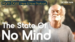 Ram Dass on the The State of No Mind –Here and Now Podcast Ep 242 [upl. by Eardnoed]