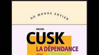 Rachel Cusk – «La dépendance» paru aux éditions Gallimard [upl. by Fabe202]