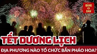 Các địa phương bắn pháo hoa dịp Tết Dương lịch 2024  Tin tức ĐỜI SỐNG  XÃ HỘI  Đảng với Dân [upl. by Weslee]