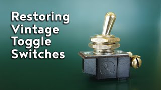 Restoring Vintage Toggle Switches [upl. by Eisiam]