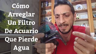 🔵 Como Arreglar Un Filtro De Acuario De Cascada O Mochila Que Pierde De Agua Acuarios MB [upl. by Warenne]