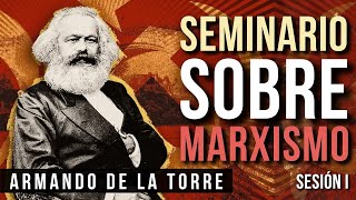 Seminario sobre Marxismo Sesión 1  Armando de la Torre [upl. by Annohsat36]