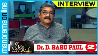 Dr D Babu Paul  Exclusive Interview  Part 2  I Me Myself  Manorama Online [upl. by Anirtep]