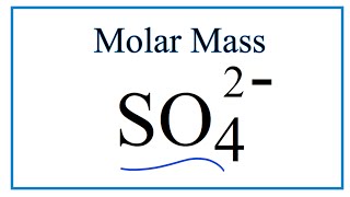 Molar Mass  Molecular Weight of SO4 2 Sulfate ion [upl. by Hteik]