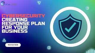 Cybersecurity Creating Response Plan for Your Business  iCert Global [upl. by Anaul857]