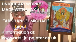 UNIQUE quotWAX ARTWORKquot🎨ARCHANGEL MICHAEL 🙏🙏🙏 [upl. by Lebna]