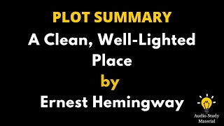 Summary Of A Clean Well Lighted Place By Ernest Hemingway  A Clean Well Lighted Place [upl. by Ahsinyar]