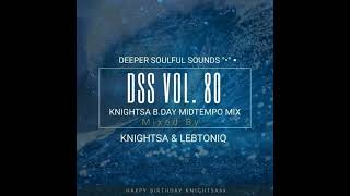 KnightSA amp LebtoniQ  Deeper Soulful Sounds Vol80 KnightSAs MidTempo Exclusive Birthday Mix [upl. by Netsyrk]