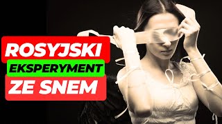 Rosyjski eksperyment ze snem – WYJAŚNIONY [upl. by Nnewg]