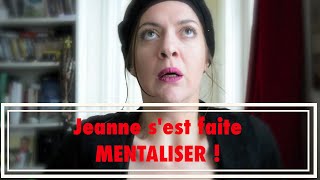 Jeanne sest faite Mentaliser [upl. by Aihsia]