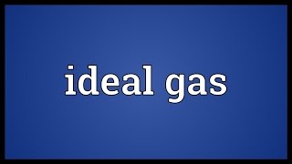 Ideal gas Meaning [upl. by Eciryt]