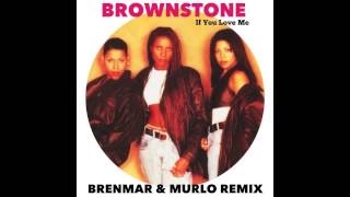 Brownstone  If You Love Me Brenmar amp Murlo Remix NEW JUNE 2013 DL LINK [upl. by Eudoxia]