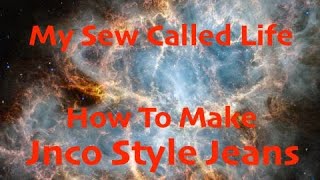 My Sew Called Life  How To Make Jnco Style Jeans amp The Vintage BelAir From Outer Space [upl. by Cowie]