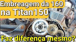 Colocar kit embreagem da 160 na titan150 dá resultado fica mais forte [upl. by Ennirac729]