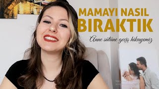 MAMAYI NASIL BIRAKTIK ANNE SÜTÜNE GEÇİŞ HİKAYEMİZ [upl. by Assilev]