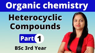 1 Heterocyclic Compounds  BSc 3rd Year  Organic Chemistry  Miss chemistry [upl. by Ocnarf]