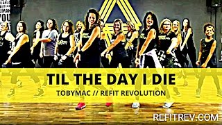 quotTil The Day I Diequot  TobyMac  Cardio Fitness Choreography  REFIT® Revolution [upl. by Rance747]