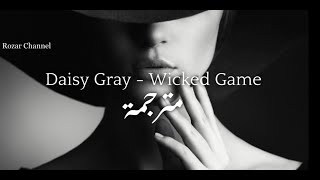 Daisy Gray  Wicked Game  English Lyrics  Arabic Translation مترجم [upl. by Oilcareh]