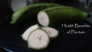 Health Benefits of Plantain  10 Reasons to eat plantains  Food Goodies  Plantains [upl. by Anilatac]