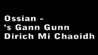 Ossian  s Gann Gunn Dirich Mi Chaoidh [upl. by Leicester]