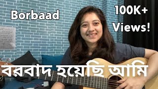 Borbaad Hoyechi Ami  বরবাদ হয়েছি আমি  Simran Ferwani  Female Version  Trending Bengali Song [upl. by Alikam]