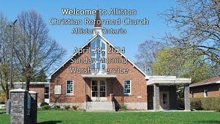 Alliston Christian Reformed Church  Worship Service April 21 2024 [upl. by Leihcey884]