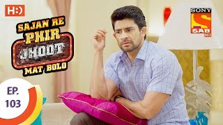 Sajan Re Phir Jhoot Mat Bolo  सजन रे फिर झूठ मत बोलो  Ep 103  12th October 2017 [upl. by Cathrin]