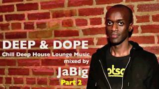 Chill Deep House Lounge Music Live DJ Mix  Playlist by JaBig DEEP amp DOPE EA 22 [upl. by Horacio811]