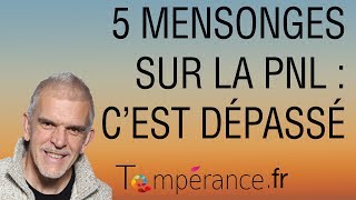 Les 5 Mensonges sur la PNL  5 La PNL cest dépassé [upl. by Astrea808]