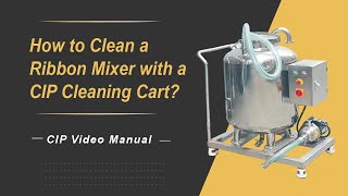 How to Clean a Ribbon Mixer with a CIP Cleaning Cart [upl. by Liss918]