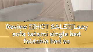 Review 【HOT SALE】Lazy sofa tatami single bed foldable bed sofa sitting and lying dualpurpose balco [upl. by Ecirtram]