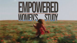 Womens Empowered Study  Week 7  Patty Vandyken [upl. by Natividad]