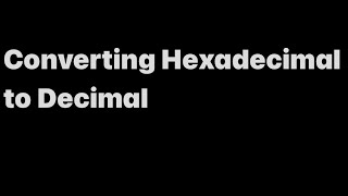 Converting Hexadecimal to Decimal [upl. by Marek]