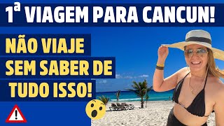 PRIMEIRA VIAGEM PARA CANCUN Tudo o que você precisa saber sobre CANCUN ANTES de ir [upl. by Korns]