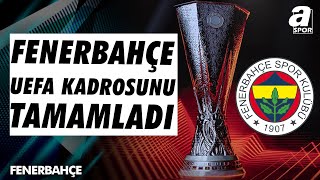 Fenerbahçe UEFA Kadrosunu Tamamladı  A Spor  Ana Haber  04092024 [upl. by Latsyrd444]