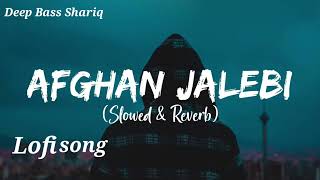 Afghan Jalebi Slowed  Reverb l Deep Bass Shariq l Syed Asrar Shah l [upl. by Needan397]