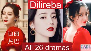 迪丽热巴 Dilireba  Drama List  Dilraba Dilmurat s all 26 dramas  CADL [upl. by Dnilasor]