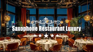 Lista música restaurante 🎷 Exquisita melodía saxofón 🍷 Noche jazz lujo en restaurante [upl. by Diad]