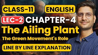 L2 Chapter4 The Ailing Plant  The Green Movements Role  Class11th English  कक्षा11 [upl. by Ennylhsa]