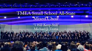 2020 TMEA All  State Small School Mixed Choir “ I Will Keep Still” [upl. by O'Gowan]