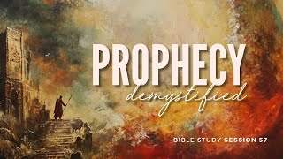 PROPHECY DEMYSTIFIED LIVE FOR PURPOSE BIBLE STUDY SESSION 57 [upl. by Aitnecserc]