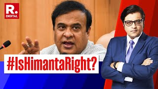 Himanta Biswa Sarma’s Straight Talk on Muslim Population Rise  Debate With Arnab [upl. by Enreval788]