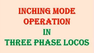 Inching mode operation in 3Phase Loco [upl. by Darach]