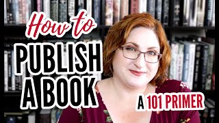 How To Publish A Book  Traditional Publishing 101 [upl. by Nebur]