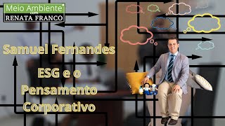 ESG e a mentalidade corporativa com Samuel Fernandes da Petronect [upl. by Sdlonyer]