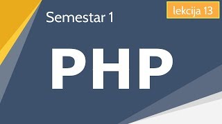 Php  Semestar 1  Lekcija 13 [upl. by Sulohcin]