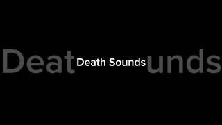 Death Sounds [upl. by Hirza]